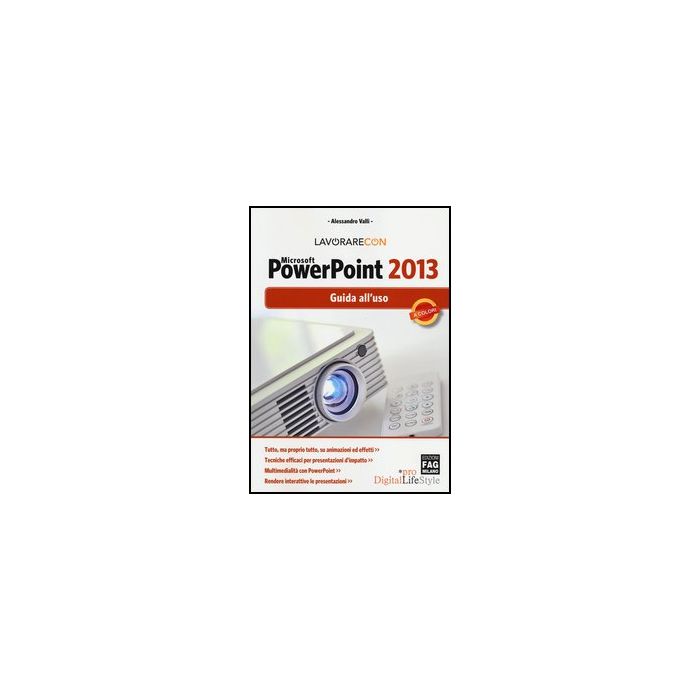 Lavorare Con Microsoft Powerpoint 2013. Guido All'uso - Valli Alessandro - Lswr - 9788866043416