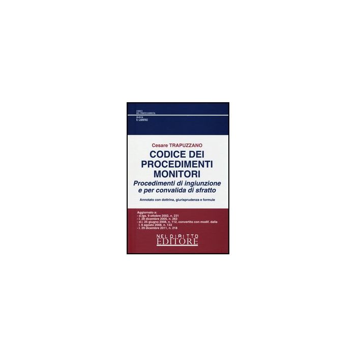 Codice Dei Procedimenti Monitori. Procedimenti Di Ingiunzione E Per Convalida Di Sfratto - Trapuzzano Cesare - Neldiritto.it - 9788866571629 Codice Dei Procedimenti Monitori. Procedimenti Di Ingiunzione E Per Convalida Di Sfratto - Trapuzzano Cesare - Neldiritto.it - 9788866571629