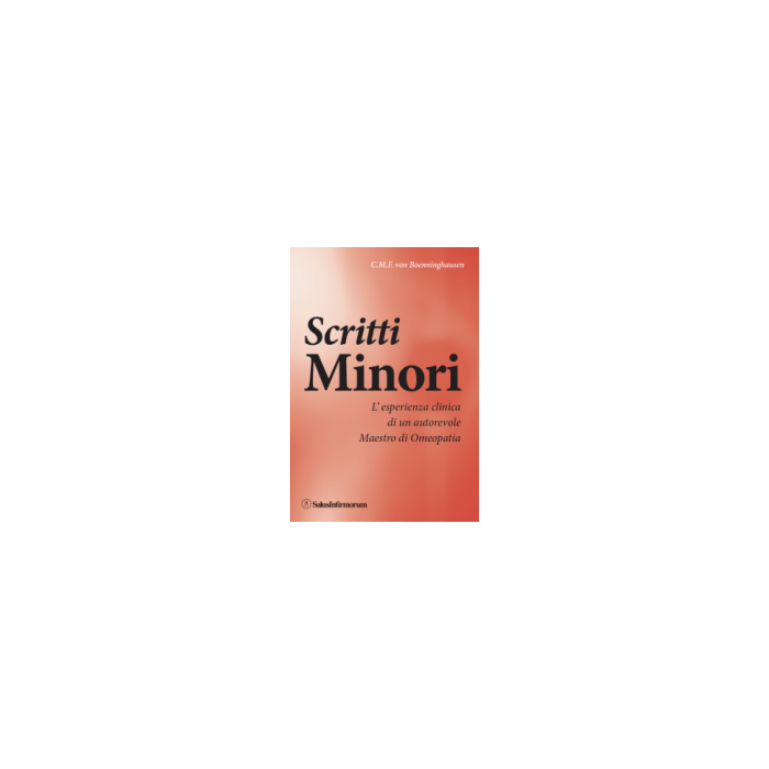 Scritti Minori. L'esperienza clinica di un autorevole Maestro di Omeopatia Von Boenninghausen C. M. F. Salus Infirmorum 9788866730026 Scritti Minori. L'esperienza clinica di un autorevole Maestro di Omeopatia Von Boenninghausen C. M. F. Salus Infirmorum 9788866730026