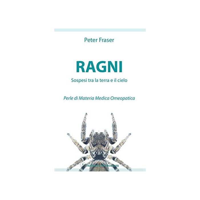 Ragni. Sospesi tra la terra e il cielo. Perle di Materia Medica Omeopatica Fraser Peter Salus Infirmorum 9788866730255 Ragni. Sospesi tra la terra e il cielo. Perle di Materia Medica Omeopatica Fraser Peter Salus Infirmorum 9788866730255
