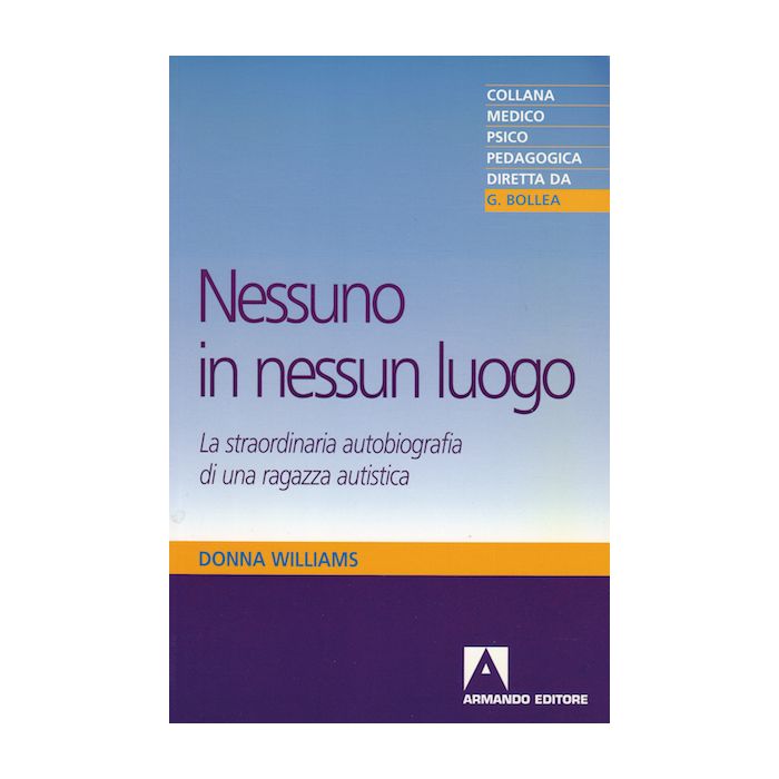 Donna Williams nessun in nessun luogo autobiografia di una ragazza autistica armando editore