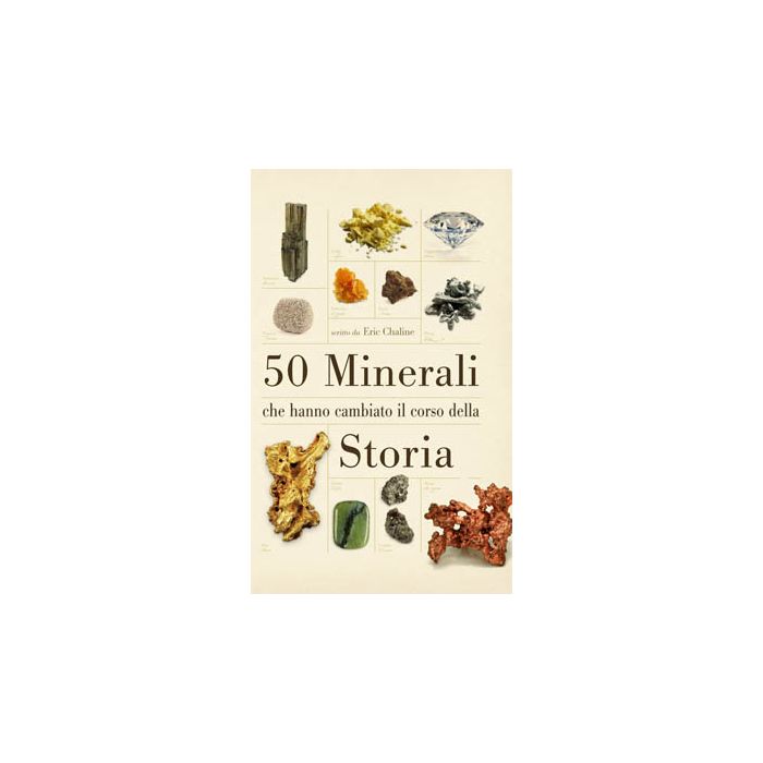 50 minerali che hanno cambiato il corso della storia Chaline Eric Franco Muzzio Editore 9788866940111 50 minerali che hanno cambiato il corso della storia Chaline Eric Franco Muzzio Editore 9788866940111