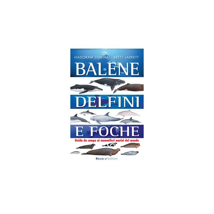 Balene, delfini e foche. Guida da campo ai mammiferi marini del mondo Shirihai Hadoram; Jarrett Brett Franco Muzzio Editore 9788866940180 Balene, delfini e foche. Guida da campo ai mammiferi marini del mondo Shirihai Hadoram; Jarrett Brett Franco Muzzio Editore 9788866940180