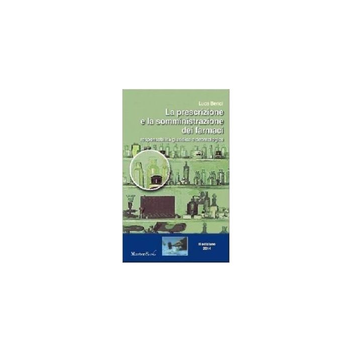 La prescrizione e la somministrazione dei farmaci. Responsabilità giuridica e deontologica Benci Luca Master Libri 9788867610167 La prescrizione e la somministrazione dei farmaci. Responsabilità giuridica e deontologica Benci Luca Master Libri 9788867610167