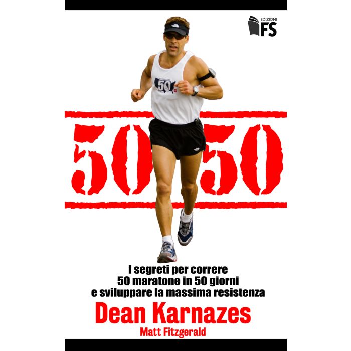 50/50. I segreti per correre 50 maratone in 50 giorni e sviluppare la massima resistenza Karnazes Dean Ferrarisinibaldi 9788867631193 50/50. I segreti per correre 50 maratone in 50 giorni e sviluppare la massima resistenza Karnazes Dean Ferrarisinibaldi 9788867631193