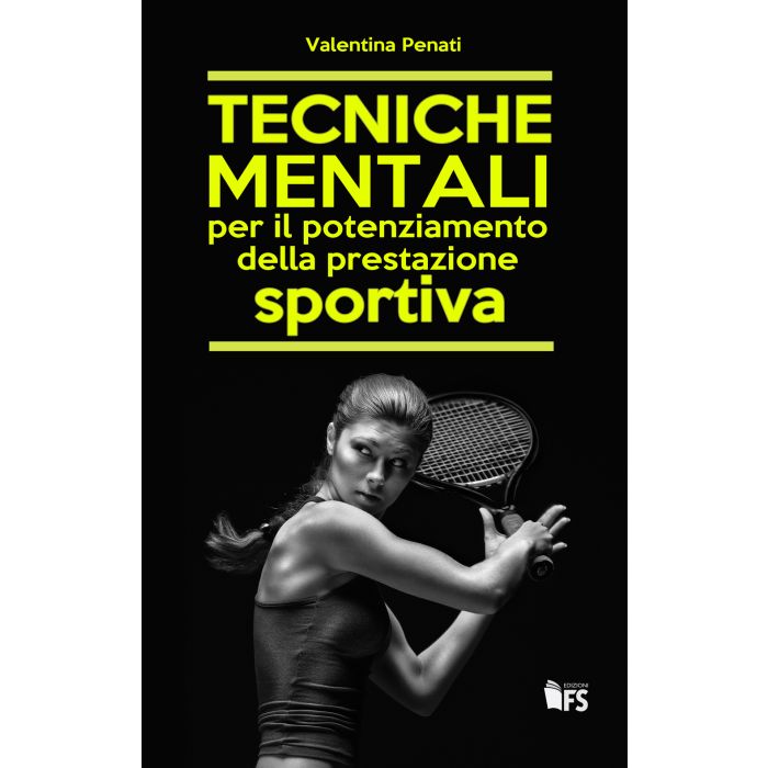 Tecniche mentali per il potenziamento della prestazione sportiva  Penati Valentina  Ferrarisinibaldi  9788867631278