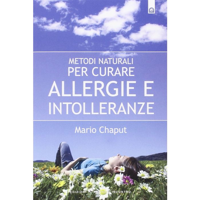 Metodi naturali per curare allergie e intolleranze  Chaput Mario  Il Punto d'Incontro  9788868200510