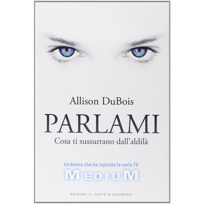 Parlami. Cosa ti sussurrano dall'aldilà  DuBois Allison  Il Punto d'Incontro  9788868200602