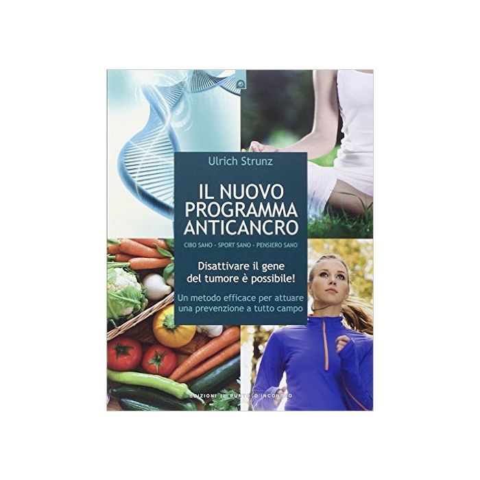 Il nuovo programma anticancro. Disattivare il gene del tumore è possibile! Strunz Ulrich Il Punto d'Incontro 9788868201272 Il nuovo programma anticancro. Disattivare il gene del tumore è possibile! Strunz Ulrich Il Punto d'Incontro 9788868201272