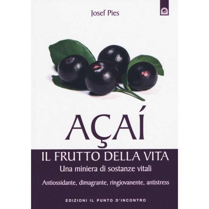 Açaí: il frutto della vita. Una miniera di sostanze vitali - Antiossidante, dimagrante, ringiovanente, antistress Pies Josef Il punto d'Incontro 9788868201890 Açaí: il frutto della vita. Una miniera di sostanze vitali - Antiossidante, dimagrante, ringiovanente, antistress Pies Josef Il punto d'Incontro 9788868201890