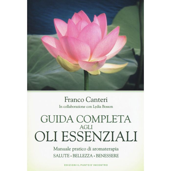 Guida completa agli oli essenziali. Manuale pratico di aromaterapia Canteri Franco Il Punto d'Incontro 9788868202323 Guida completa agli oli essenziali. Manuale pratico di aromaterapia Canteri Franco Il Punto d'Incontro 9788868202323