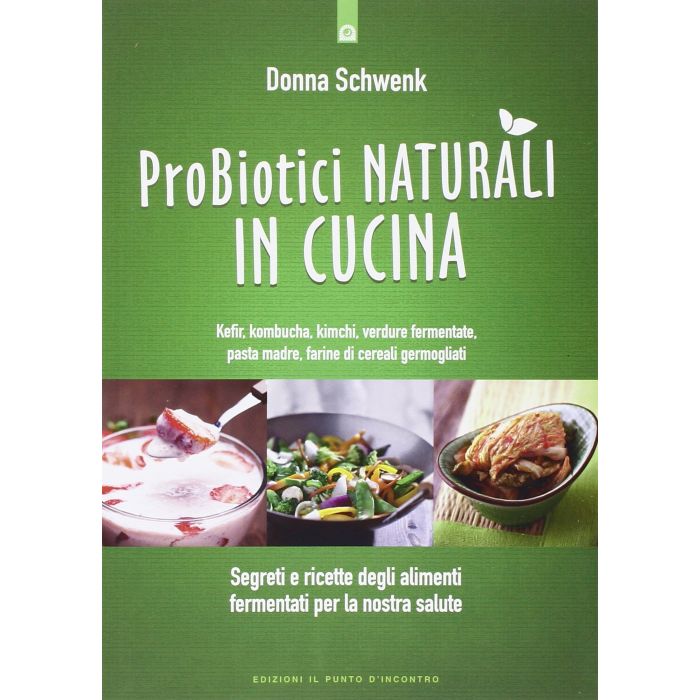 Probiotici naturali in cucina Schwenk Donna Il punto d'Incontro 9788868202477 Probiotici naturali in cucina Schwenk Donna Il punto d'Incontro 9788868202477