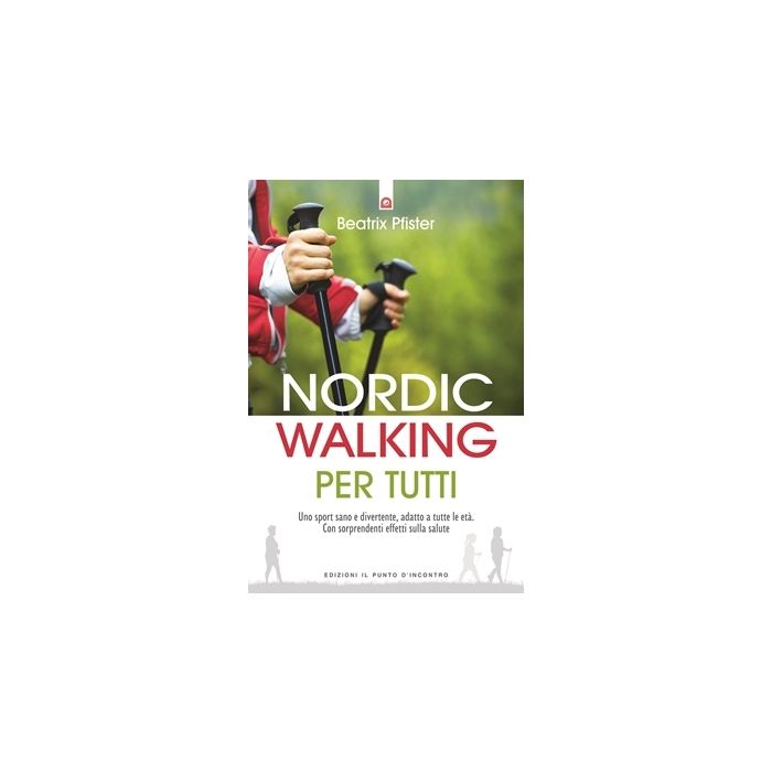 Nordic Walking per tutti. Uno sport sano e divertente, adatto a tutte le età. Con sorprendenti effetti sulla salute Pfister Beatrix Il Punto d'Incontro 9788868202590 Nordic Walking per tutti. Uno sport sano e divertente, adatto a tutte le età. Con sorprendenti effetti sulla salute Pfister Beatrix Il Punto d'Incontro 9788868202590