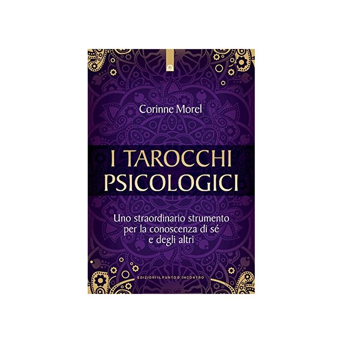 I tarocchi psicologici. Uno straordinario strumento per la conoscenza di sé e degli altri  Morel Corinne  Il Punto d'Incontro  9788868202682