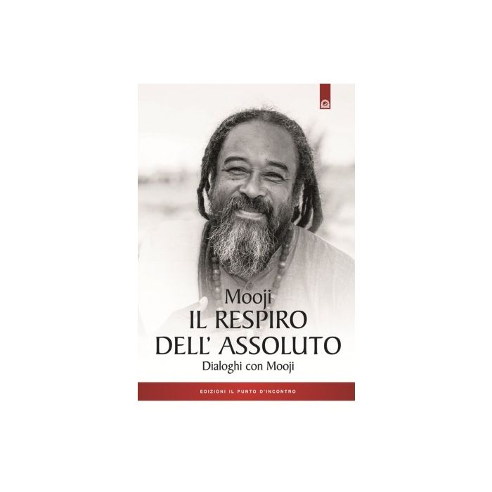 Il respiro dell'assoluto. Dialoghi con Mooji Mooji Il Punto d'Incontro 9788868203177 Il respiro dell'assoluto. Dialoghi con Mooji Mooji Il Punto d'Incontro 9788868203177