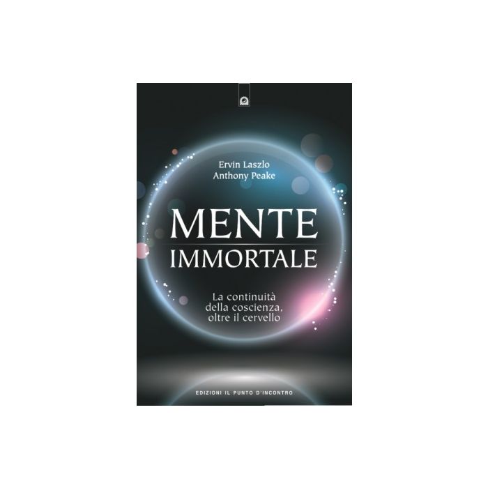 Mente immortale. La continuità della coscienza, oltre il cervello  Laszlo Ervin  Il Punto d'Incontro  9788868203184