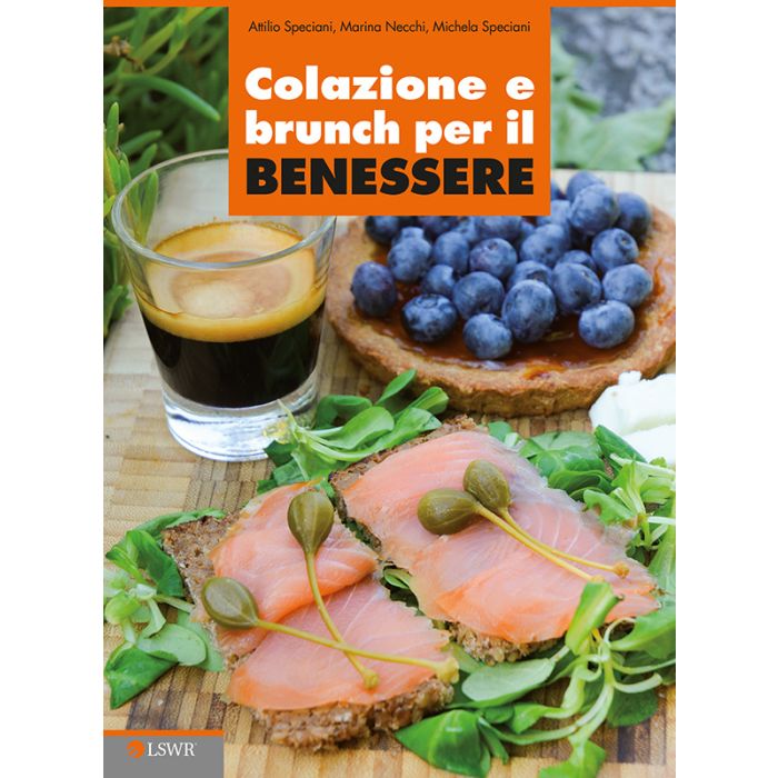 Colazione e brunch per il benessere  Speciani Attilio; Necchi Marina; Speciani Michela  Lswr  9788868950200