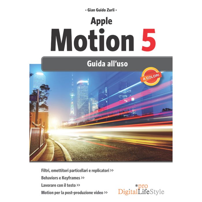 Apple motion 5. Guida all'uso Zurli Gian Guido Lswr 9788868950576 Apple motion 5. Guida all'uso Zurli Gian Guido Lswr 9788868950576