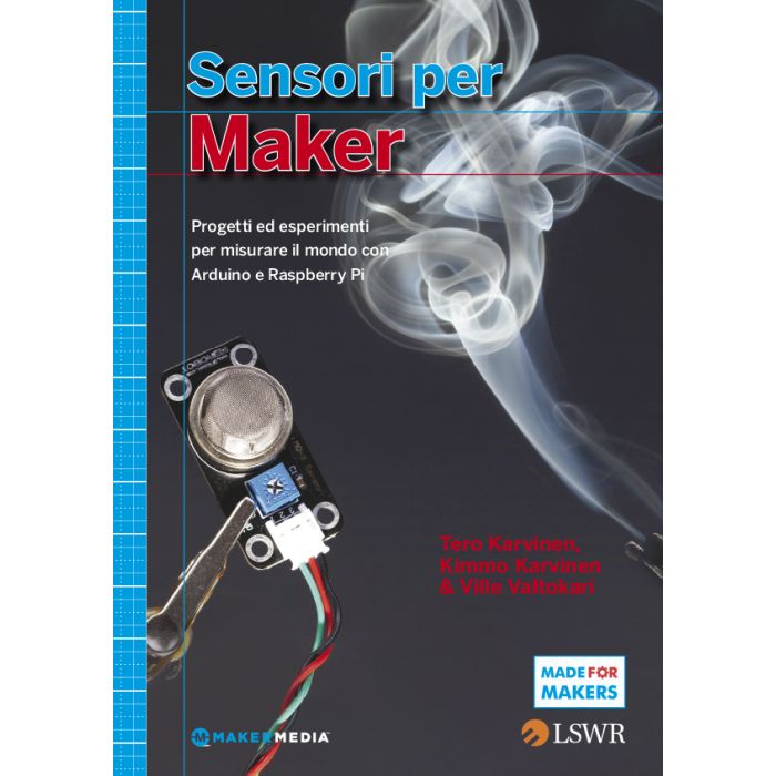 Sensori per Maker. Progetti ed esperimenti per misurare il mondo con Arduino e Raspberry Pi Kjellberg Kimmo; Karvien Tero; Valtokari Ville Lswr 9788868951030 Sensori per Maker. Progetti ed esperimenti per misurare il mondo con Arduino e Raspberry Pi Kjellberg Kimmo; Karvien Tero; Valtokari Ville Lswr 9788868951030