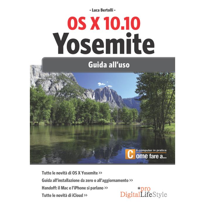 Os x 10.10 Yosemite. La prima guida completa di Yosemite, la nuova versione del sistema operativo Apple OS X  Bertolli Luca  Lswr  9788868951344