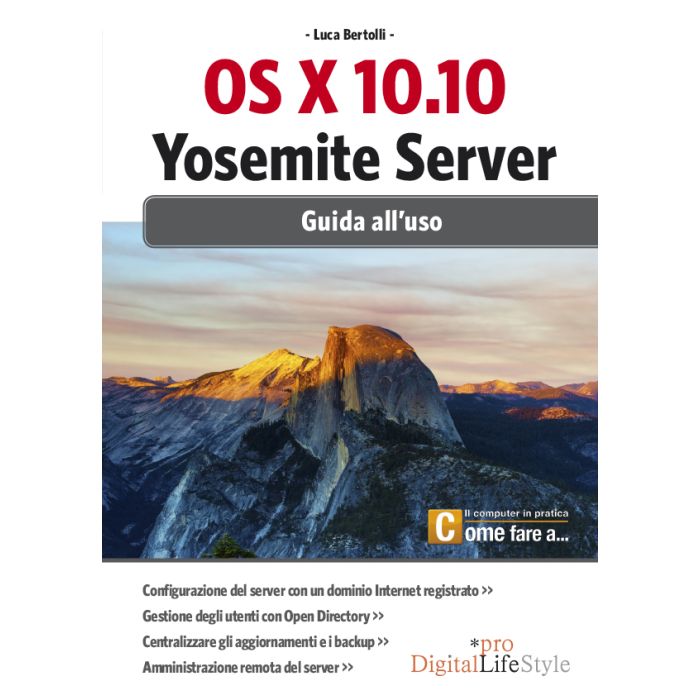 OS X 10.10. Yosemite server. Giuda all'uso  Bertolli Luca  Lswr  9788868951368