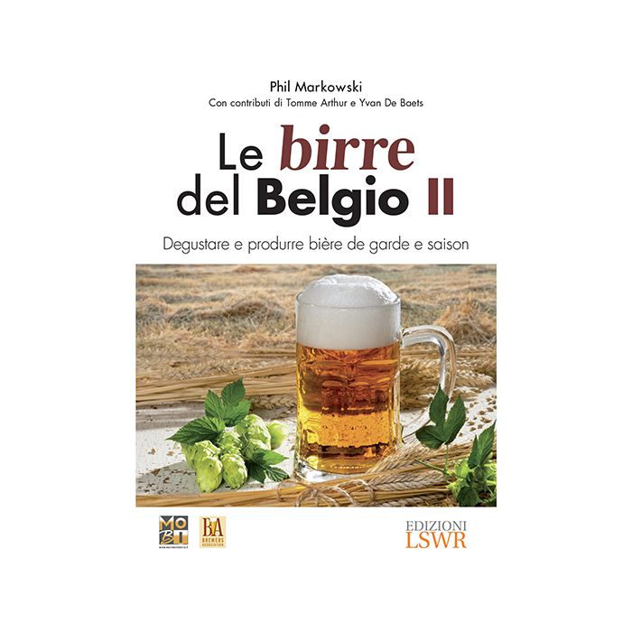 Le birre del Belgio II: Degustare e produrre bière de garde e saison Markowski Phil; MoBI – Movimento Birrario Italiano Lswr 9788868951726 Le birre del Belgio II: Degustare e produrre bière de garde e saison Markowski Phil; MoBI – Movimento Birrario Italiano Lswr 9788868951726