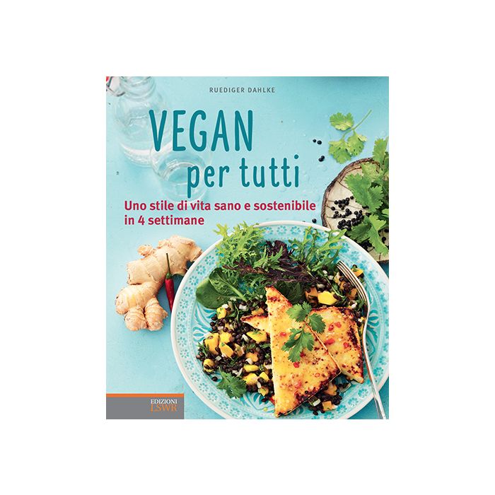 Vegan per tutti: Uno stile di vita sano e sostenibile in 4 settimane  Dahlke Ruediger  Lswr  9788868952518