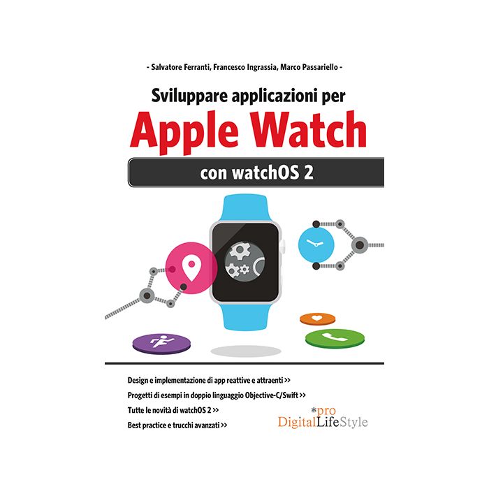 Sviluppare applicazioni per Apple Watch  Ingrassia Francesco; Passariello Marco; Ferranti Salvatore  Lswr  9788868952822