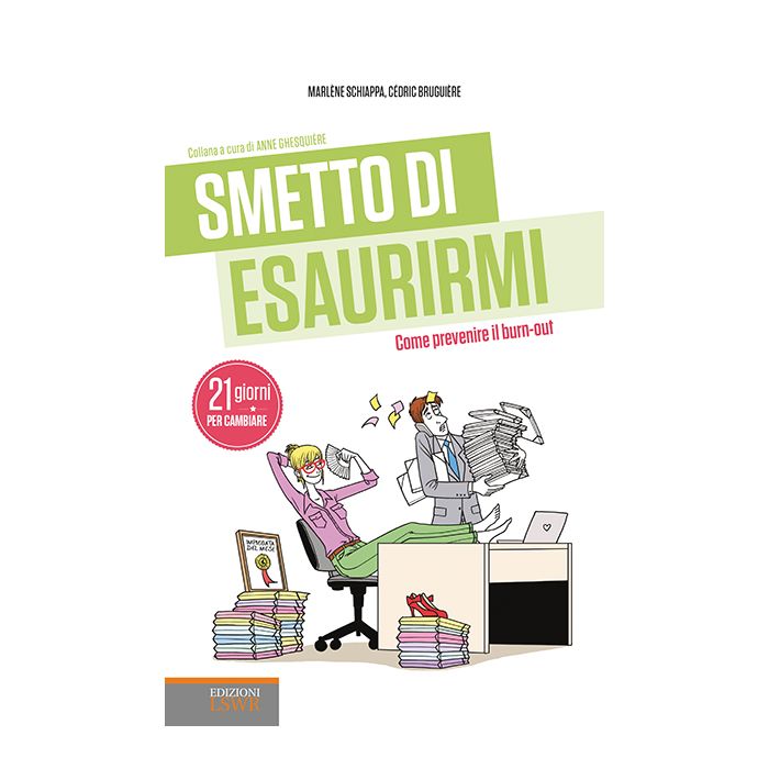 Smetto di esaurirmi. Come prevenire il burn-out  Bruguière Cédric; Schiappa Marlène  Lswr  9788868953003 Smetto di esaurirmi. Come prevenire il burn-out  Bruguière Cédric; Schiappa Marlène  Lswr  9788868953003