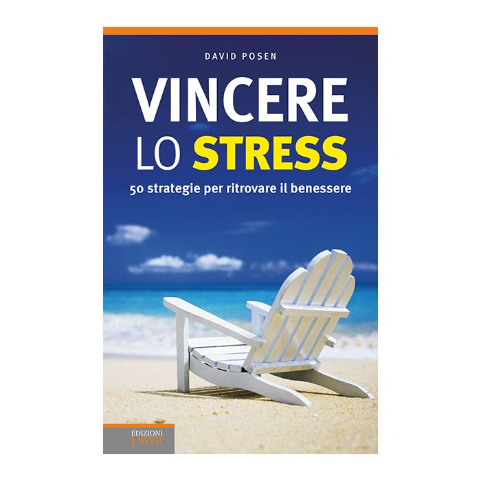 Vincere lo stress. 50 strategie per ritrovare il benessere  Posen David  Lswr  9788868953041