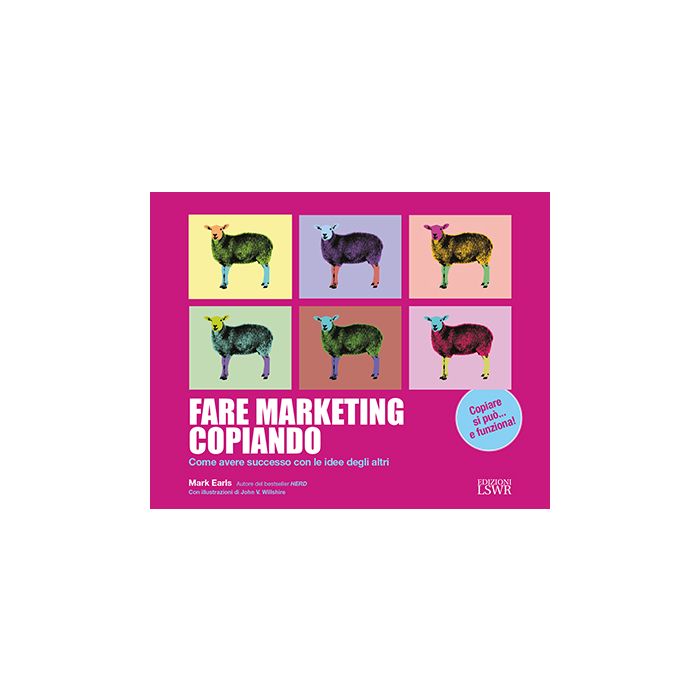 Fare marketing copiando. Come avere successo con le idee degli altri Earls Mark Lswr 9788868953126 Fare marketing copiando. Come avere successo con le idee degli altri Earls Mark Lswr 9788868953126
