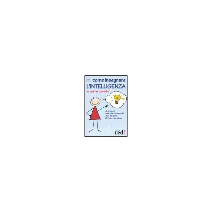 Come Insegnare L'intelligenza Ai Vostri Bambini - Laniado Nessia - Red Edizioni - 9788870315844 Come Insegnare L'intelligenza Ai Vostri Bambini - Laniado Nessia - Red Edizioni - 9788870315844