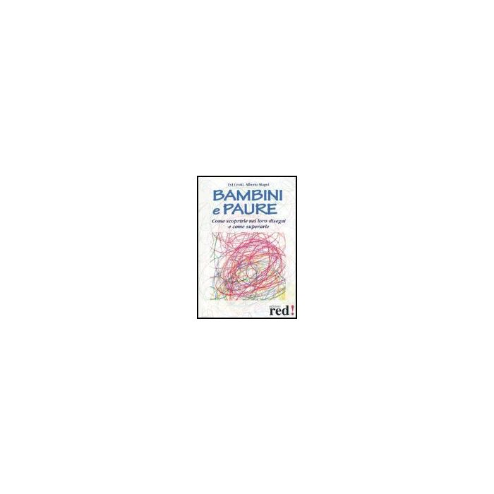 Bambini E Paure - Crotti Evi; Magni Alberto - Red Edizioni - 9788870315851 Bambini E Paure - Crotti Evi; Magni Alberto - Red Edizioni - 9788870315851