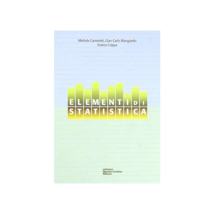 Elementi Di Statistica - Cameletti Michela; Blangiardo G. Carlo; Crippa Franca - Cortina Libreria Milano - 9788870431186