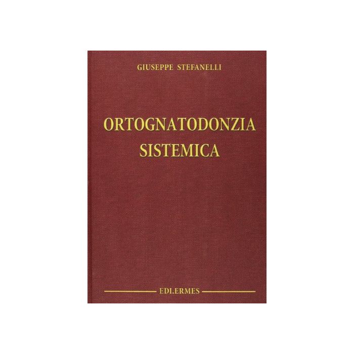 Stefanelli Giuseppe - Ortognatodonzia Sistemica - EDI ERMES