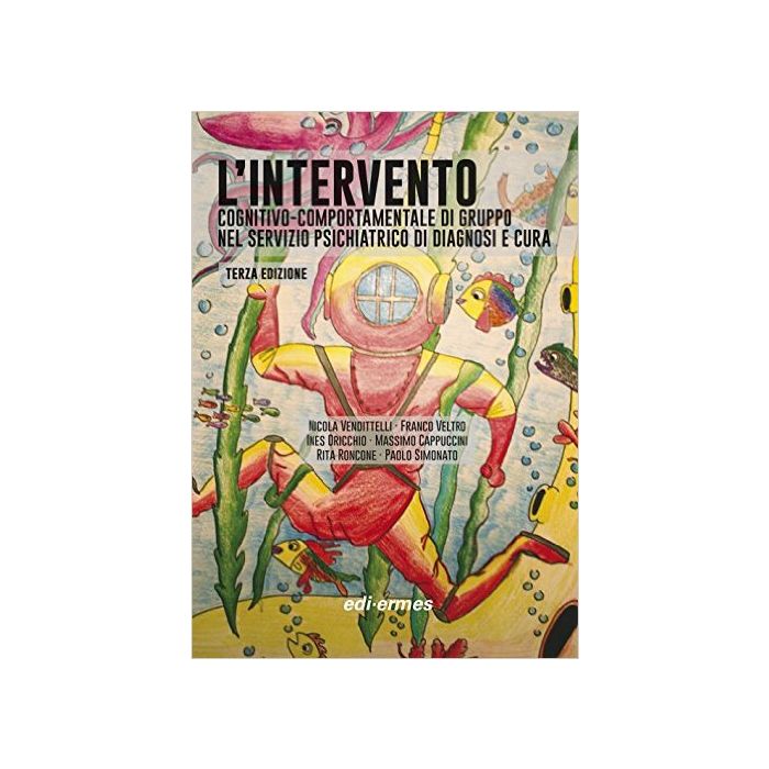 L'intervento cognitivo-comportamentale di gruppo nel Servizio Psichiatrico di Diagnosi e Cura, 3/ED. Vendittelli Nicola; Veltro Franco; Oricchio Ines; Cappuccini Massimo Edi Ermes 9788870514865 L'intervento cognitivo-comportamentale di gruppo nel Servizio Psichiatrico di Diagnosi e Cura, 3/ED. Vendittelli Nicola; Veltro Franco; Oricchio Ines; Cappuccini Massimo Edi Ermes 9788870514865