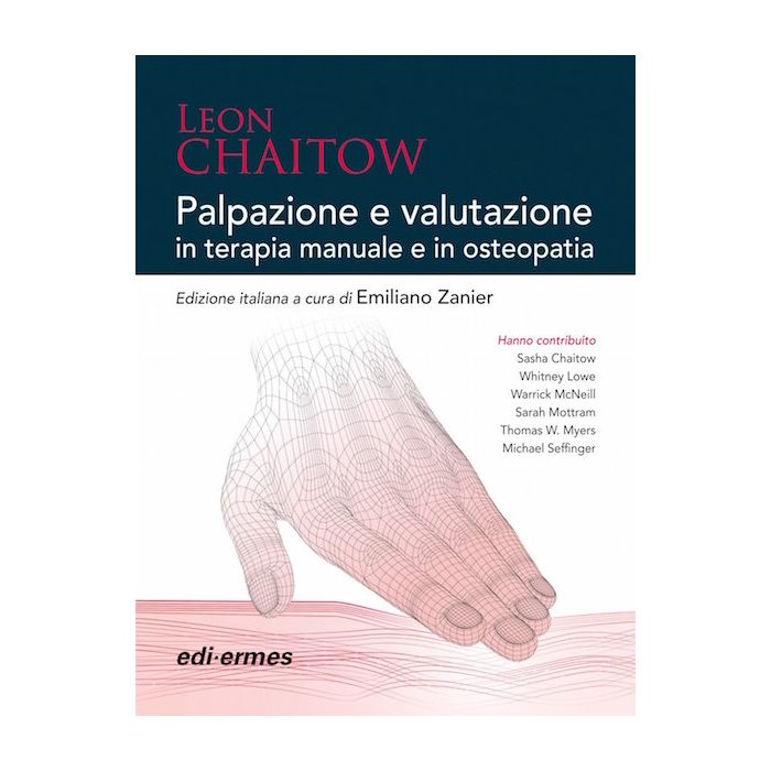 CHAITOW Palpazione e valutazione in Terapia Manuale e in Osteopatia CHAITOW Palpazione e valutazione in Terapia Manuale e in Osteopatia