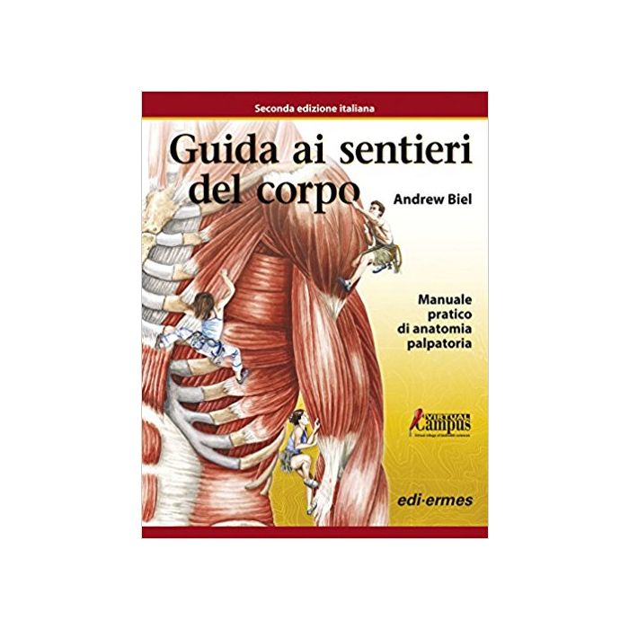 Guida ai Sentieri del Corpo. Manuale pratico di anatomia palpatoria biel Guida ai Sentieri del Corpo. Manuale pratico di anatomia palpatoria biel