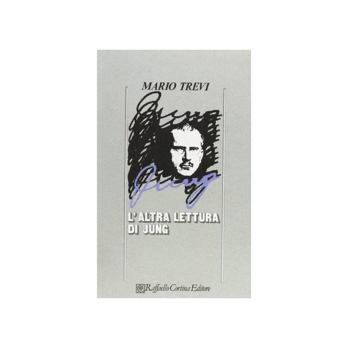 L' Altra Lettura Di Jung  - Trevi Mario - Cortina Raffaello - 9788870781021 L' Altra Lettura Di Jung  - Trevi Mario - Cortina Raffaello - 9788870781021