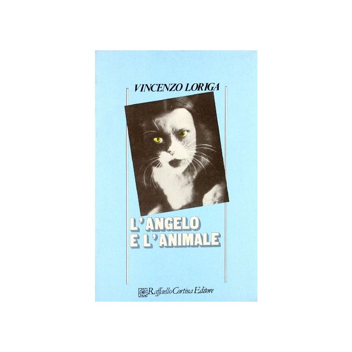 L' Angelo E L'animale - Loriga Vincenzo - Cortina Raffaello - 9788870781281 L' Angelo E L'animale - Loriga Vincenzo - Cortina Raffaello - 9788870781281