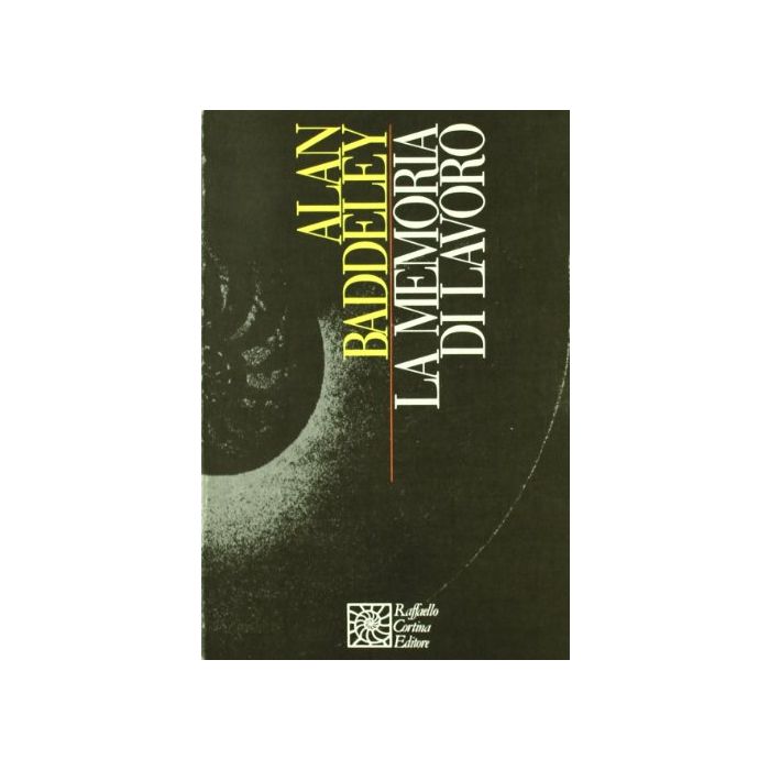 La Memoria Di Lavoro  - Baddeley Alan - Cortina Raffaello - 9788870781342