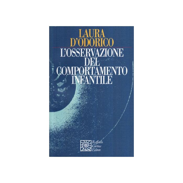 L'Osservazione Del Comportamento Infantile  - D'Odorico Laura - Cortina Raffaello - 9788870781564