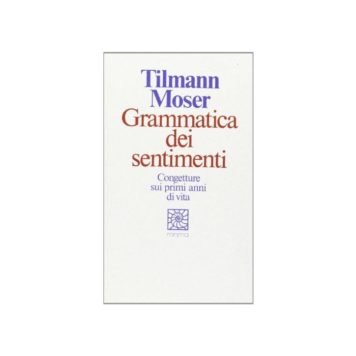 Grammatica Dei Sentimenti - Moser Tilmann - Cortina Raffaello - 9788870781687