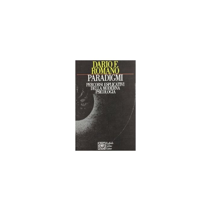 Paradigmi. Percorsi Esplicativi Della Moderna Psicologia - Romano Dario F. - Cortina Raffaello - 9788870781694