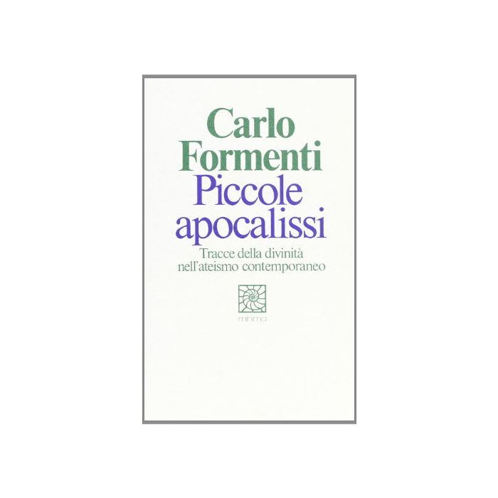 Piccole Apocalissi. Tracce Della Divinita' Nell'ateismo Contemporaneo - Formenti Carlo - Cortina Raffaello - 9788870781786 Piccole Apocalissi. Tracce Della Divinita' Nell'ateismo Contemporaneo - Formenti Carlo - Cortina Raffaello - 9788870781786