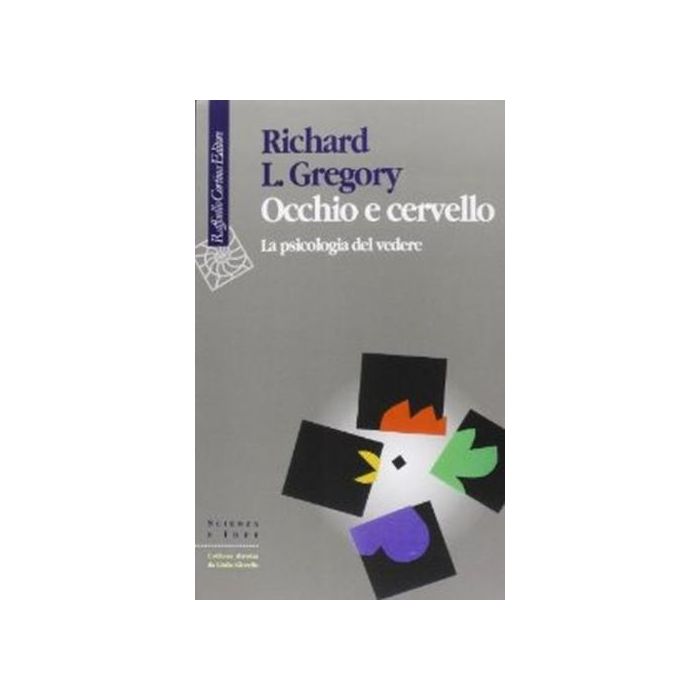 Occhio E Cervello. La Psicologia Del Vedere - Gregory Richard L. - Cortina Raffaello - 9788870781793