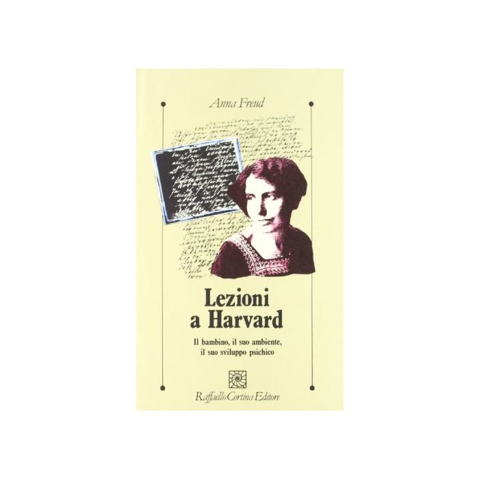 Lezioni A Harvard. Il Bambino, Il Suo Ambiente, Il Suo Sviluppo Psichico - Freud Anna; Sandler J.  - Cortina Raffaello - 9788870781915
