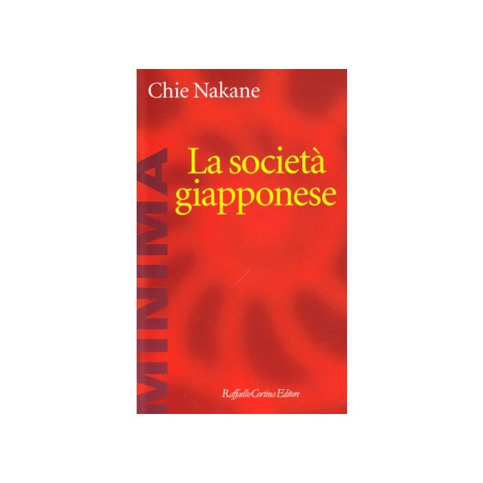 La Società Giapponese - Nakane Chie - Cortina Raffaello - 9788870782080 La Società Giapponese - Nakane Chie - Cortina Raffaello - 9788870782080