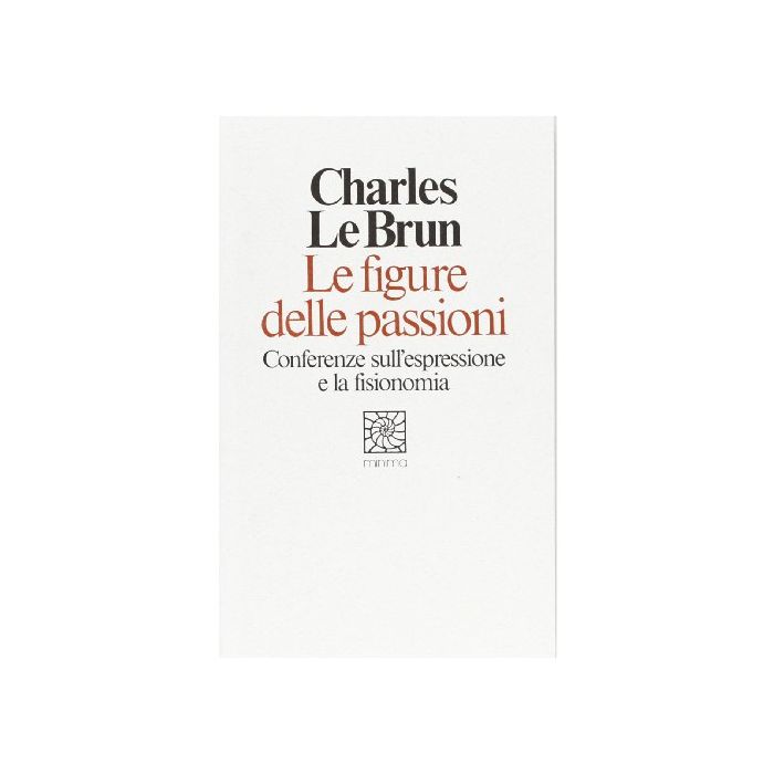 Le Figure Delle Passioni. Conferenze Sull'espressione E La Fisionomia - Le Brun Charles - Cortina Raffaello - 9788870782264 Le Figure Delle Passioni. Conferenze Sull'espressione E La Fisionomia - Le Brun Charles - Cortina Raffaello - 9788870782264