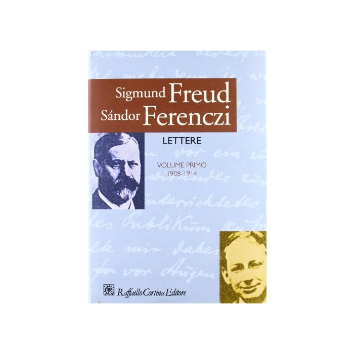 Lettere. Vol. 1: 1908 - 1914. - Freud Sigmund; Ferenczi Sandor; Semi A. A. - Cortina Raffaello - 9788870782417 Lettere. Vol. 1: 1908 - 1914. - Freud Sigmund; Ferenczi Sandor; Semi A. A. - Cortina Raffaello - 9788870782417